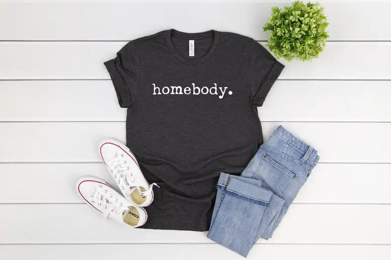 

Homebody Shirt, Homebody Women's Shirt, Gift For Her, Introvert Shirt, Cute Graphic Shirt, Roommate Shirt