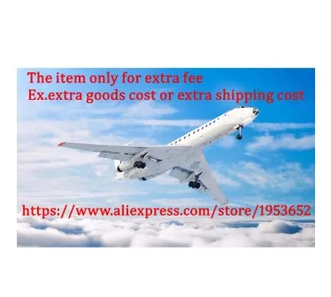 

Extra Fee for goods or for freight shipping costs, please contact us before placing the items