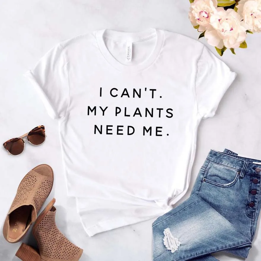 I Can't My Plants Need Me Women tshirt Cotton Casual Funny t shirt For Lady Girl Top Tee Hipster Ins Drop Ship