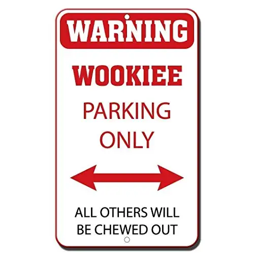 

Tin Sign New Aluminum Metal Warning Wookie Parking Only All Others Will Be Chewed Out Novelty Retro 11.8 x 7.8 Inch