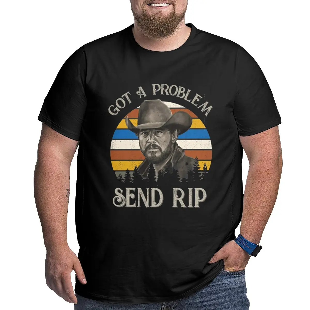 

Got A Problem Send Rip Yellowstone T-Shirt for Men Cotton Big Tall Tees Short Sleeve T Shirts Plus Size 4XL 5XL 6XL Tops