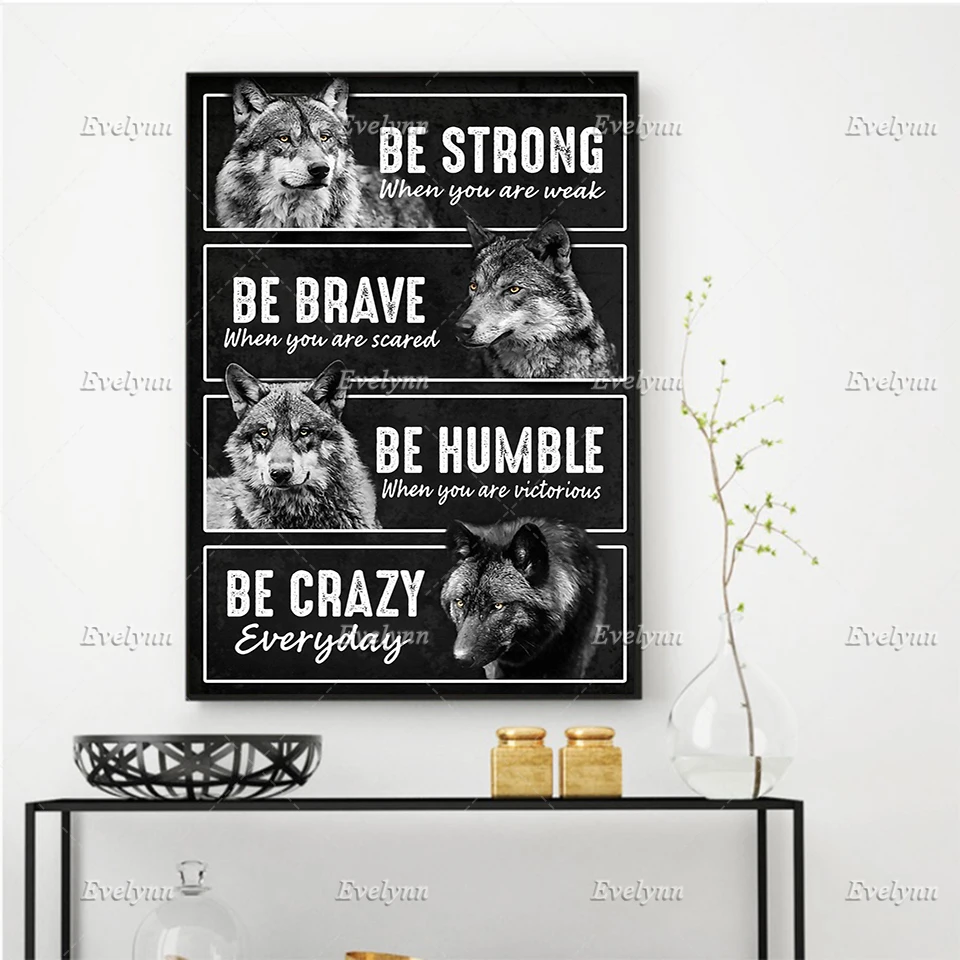 

Wolf Lovers Poster Be Strong When You Are Weak Be Brave When You Are Scared Wall Art Prints Home Decor Canvas Floating Frame