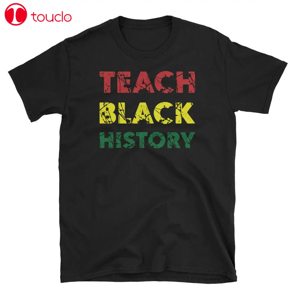 

Teach Black History T-Shirt Black Power History Month Black Lives Matter Shirt Unisex Women Men Tee Shirt