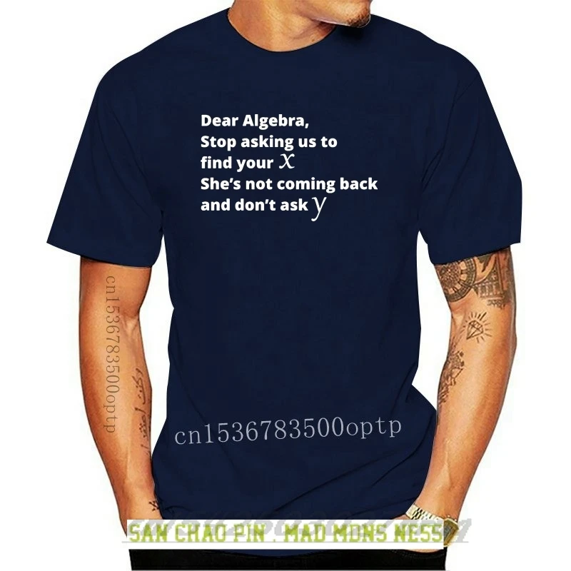 

DEAR ALGEBRA, STOP ASKING - T Shirt, Maths, Clever, Geek, Fun, Cool, Quality NEW New T Shirts Funny Tops Tee New Unisex Funny