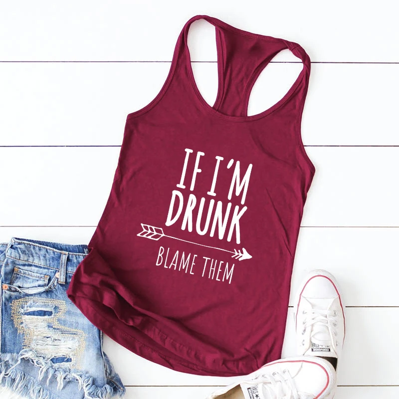 

Vest If I'm Drunk Blame Them Tops Funny Women Sleeveless Team Drinking Tanks