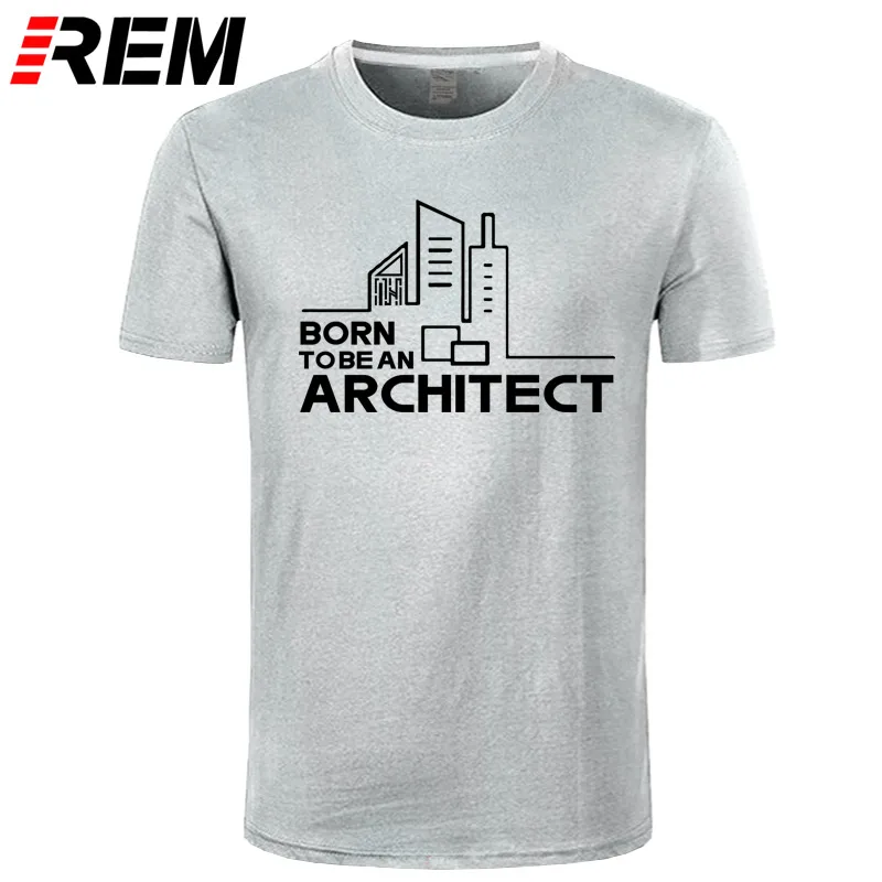 

REM tee Born To Be An Architect Printed T Shirt Men Cotton T-Shirt New Style Architect Mens Funny Personalized Tshirt Cotton