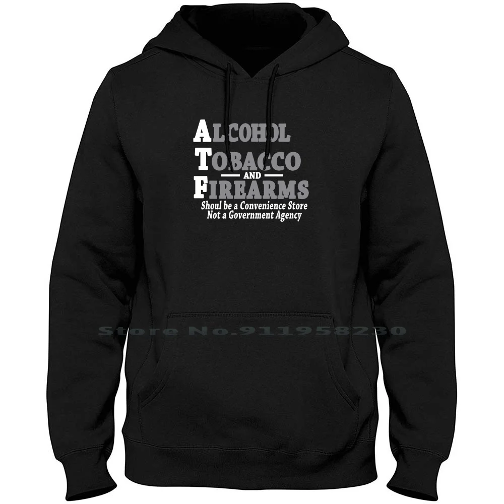 

Tobacco And Firearms Should Be A Convenience Store Not A Government Agency Hoodie Sweater Cotton Government Tobacco Firearm