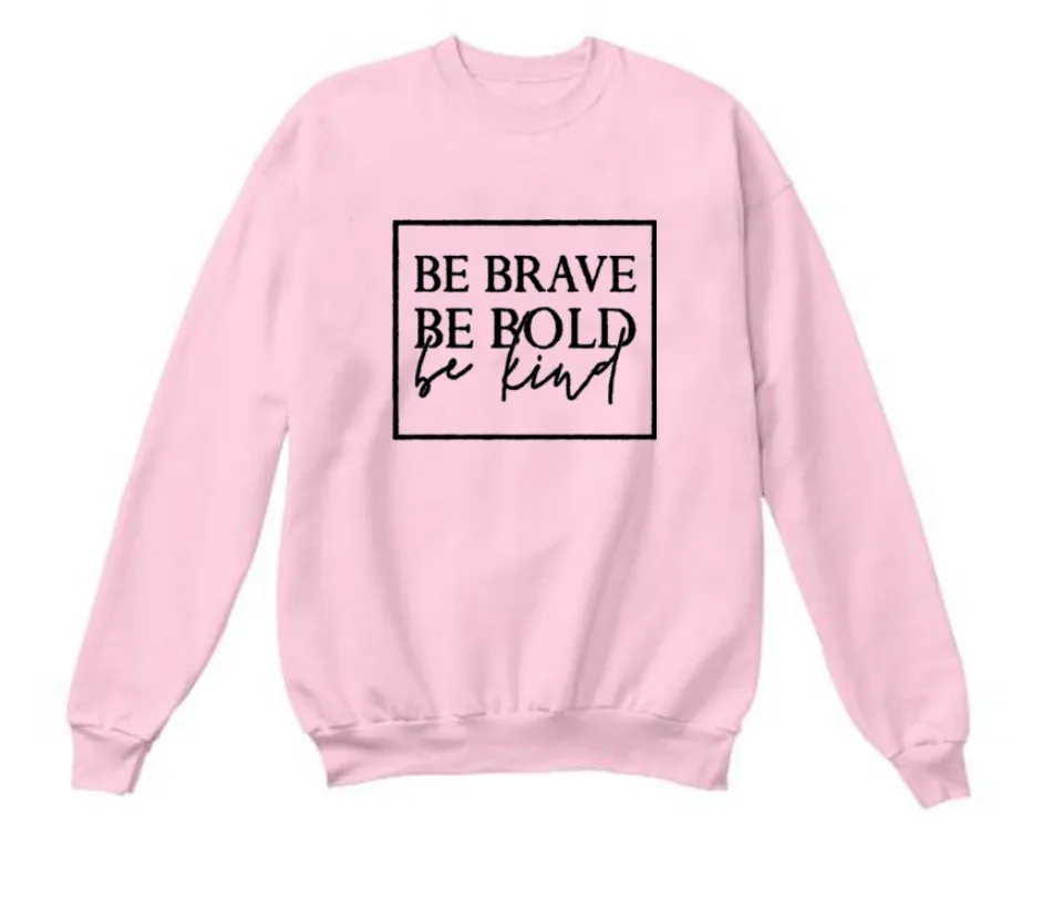 

Be Brave Be Bold Be Kind Hoodie O-Neck Casual Print Harajuku Hoodies 2020 New Fashion Men Streetwear Sweatshirts Fashion