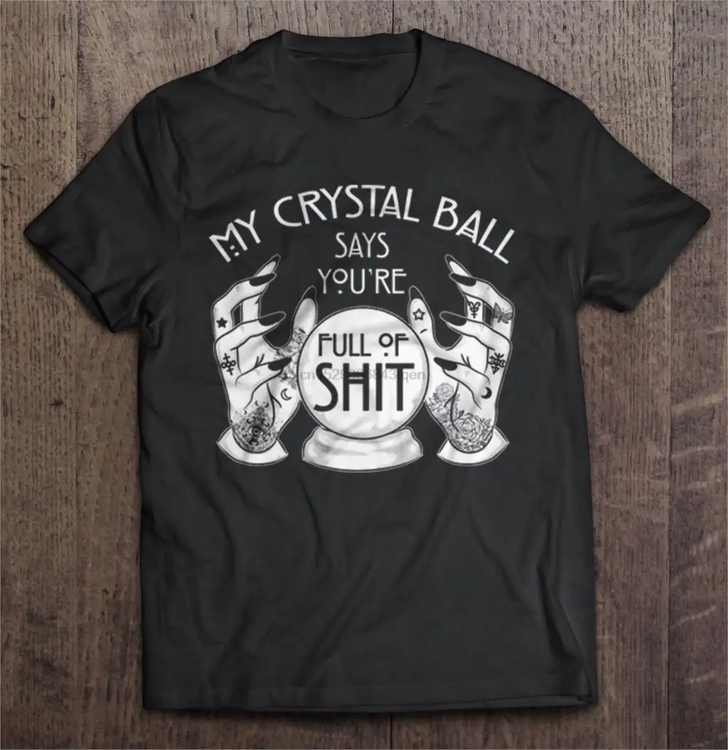 Мужская забавная футболка модная My Crystal Ball Says You re Full Of Shit татуировки версия