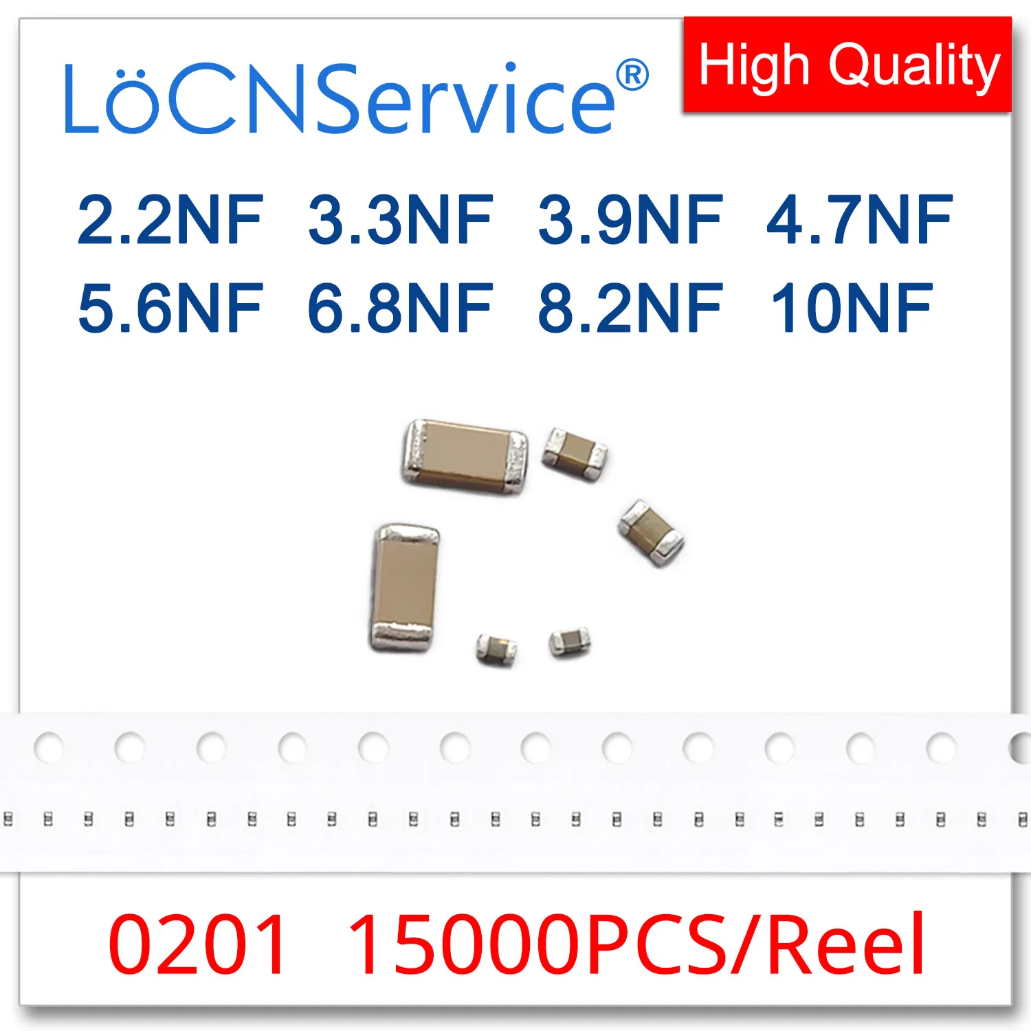 

LoCNService Capacitors 15000PCS 0201 X7R RoHS 16V 25V 50V 10% 2.2NF 3.3NF 3.9NF 4.7NF 5.6NF 6.8NF 8.2NF 10NF SMD High Quality