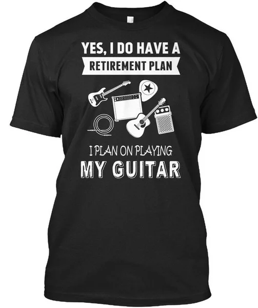 

Great gift Guitar - Yes, I Do Have A Retirement Plan On Standard Unisex T-shirt
