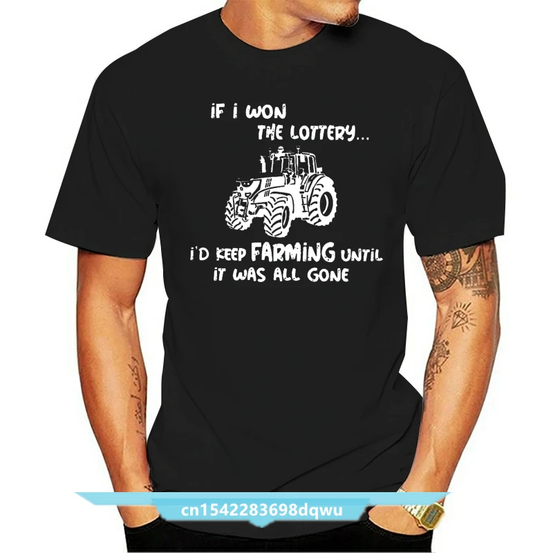 

Men Funny T Shirt Fashion Tshirt If I Won The Lottery I'd Keep Farming Until It Was All Gone Tractor Version Women t-shirt