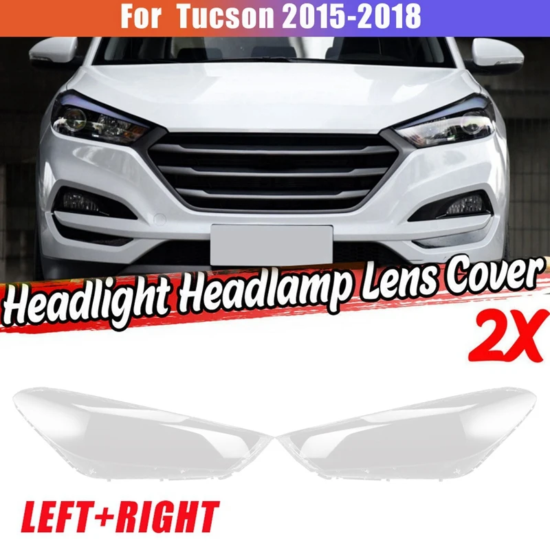 

Side for Hyundai Tucson 2015-2018 Car Headlight Lens Cover Head Light Lamp Lampshade Front Light Shell Cover