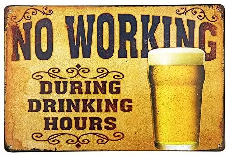 

Tin Sign No Working During Drinking Hours Poster Metal Plaque Bar Bistro Nightclub Wall Decoration Plaque Metal Plate 12*8 Inch