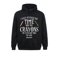 long sleeve hoodies mens sweatshirts i have neither the time nor the crayons funny sarcastic hip hop sportswear 2021 discount