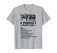 farmer 8 things i want in life cows more cows a big house t shirt