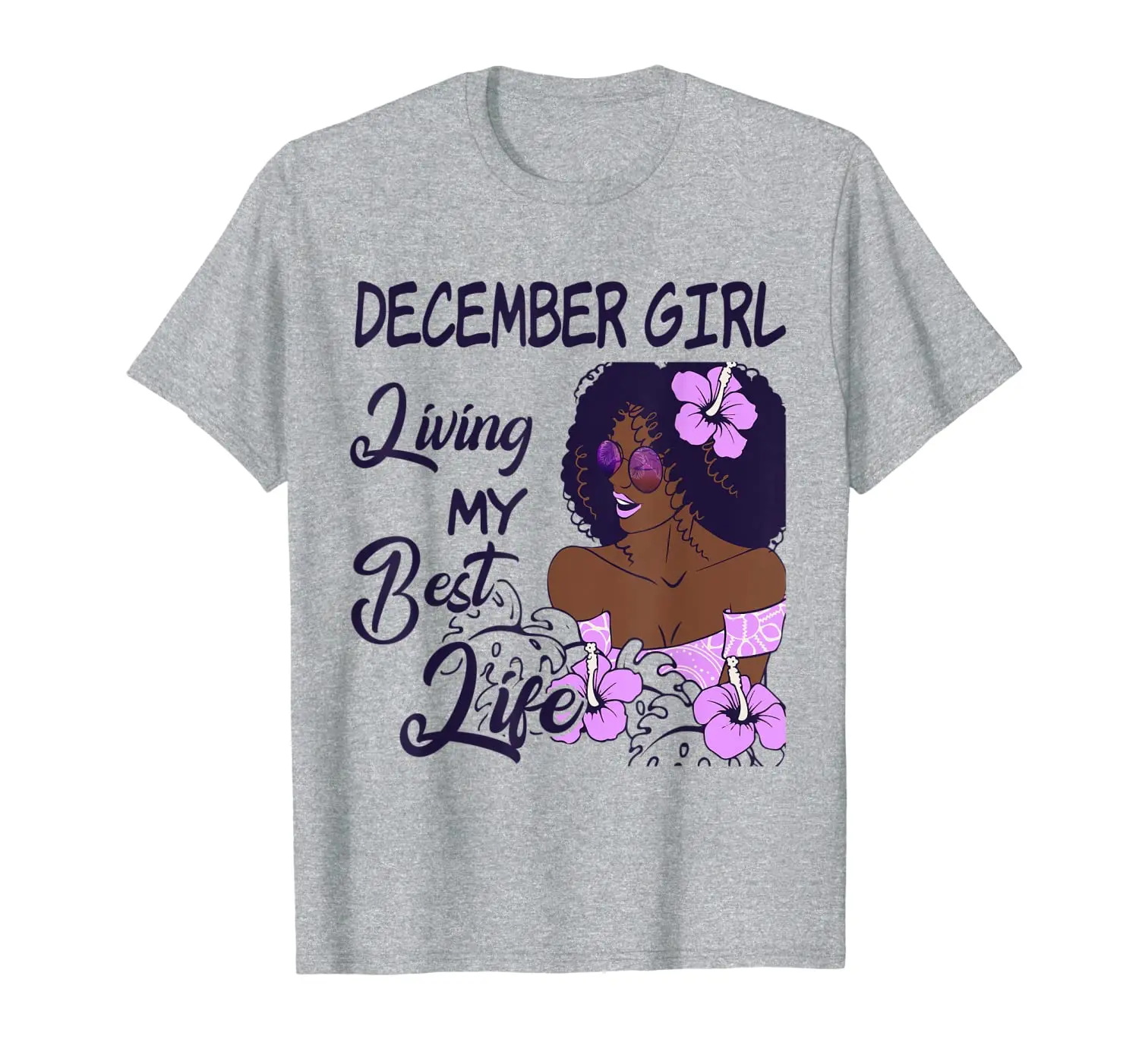 

Mens December Girl Living My Best Life Flower Birthday Gift T-Shirt