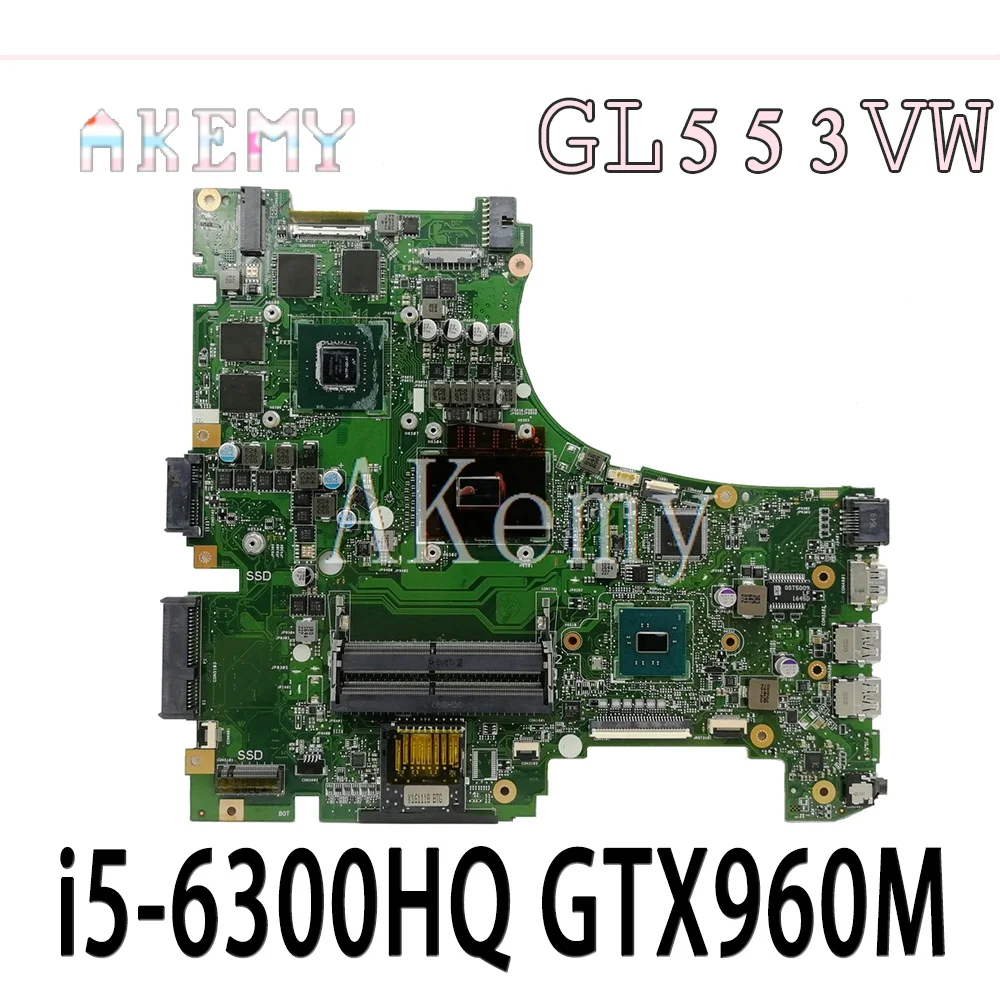 

Akemy GL553VW MB._0M/i5-6300HQ/AS GTX960M For Asus GL553V GL553VW FX53VW Laptop Motherboard REV2.0 90NB0A40-R00010 100% Test