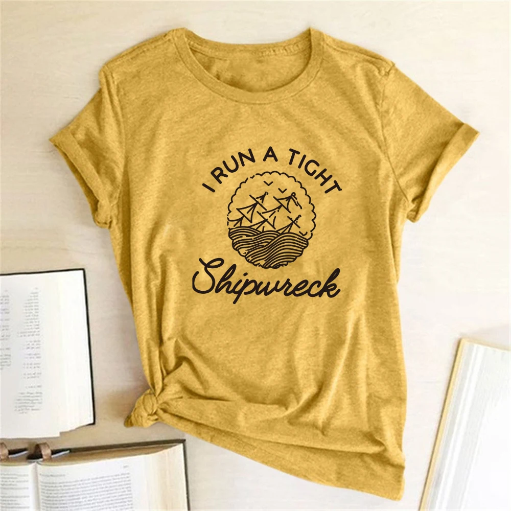 

Women Summer Ladies Tops Aesthetic Shirts for Women Graphic Vogue O Neck Ropa De Mujer I Run A Tight Shipwreck Printing T-shirts