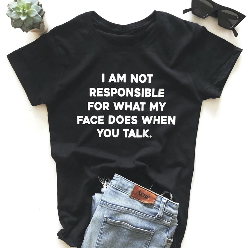 

Casual Women Tumblr Slogan Tshirt Top Unisex Summer Grunge Tees I Am Not Responsible For What My Face Does When You Talk T-shirt