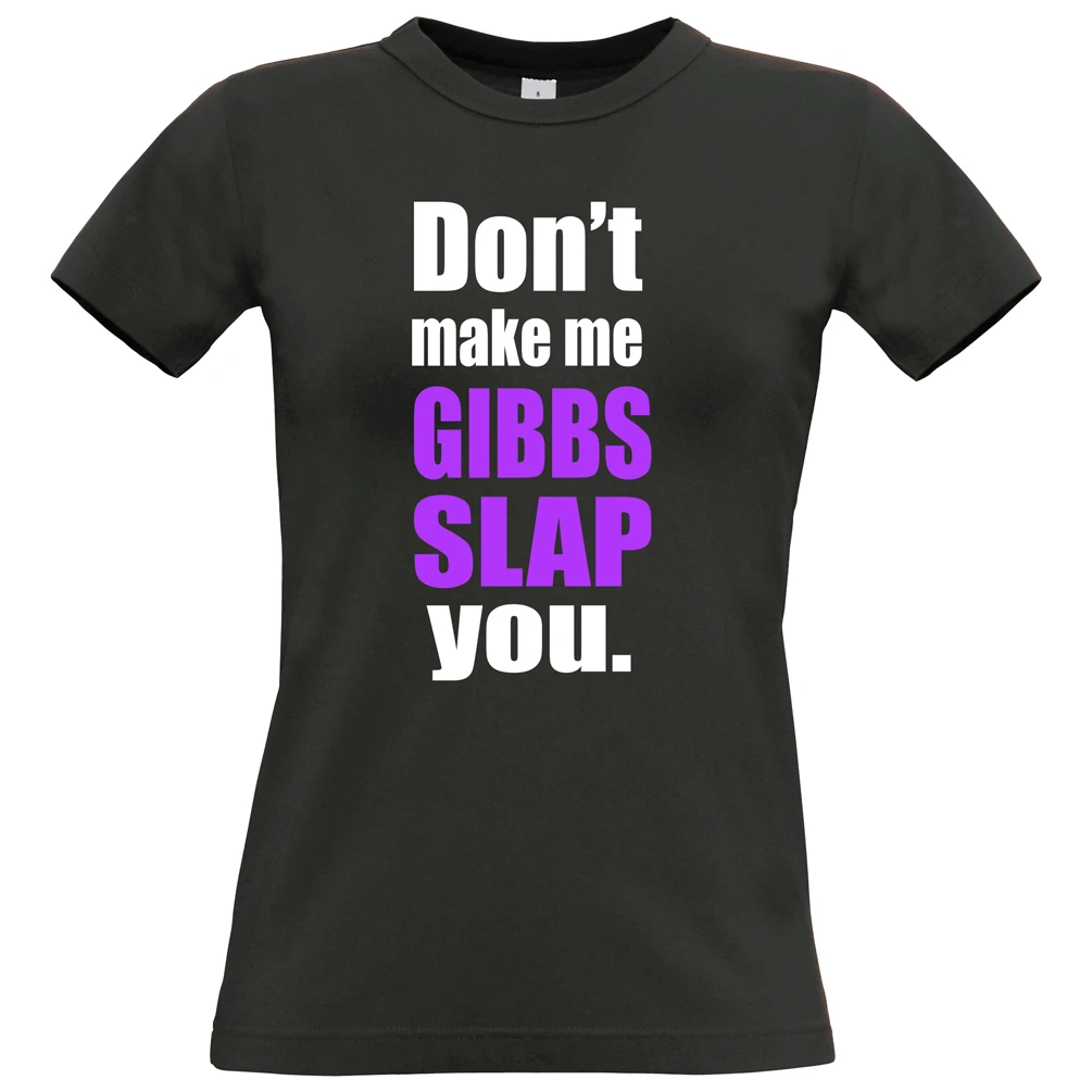 DONT MAKE ME GIBBS SLAP YOU NCIS забавная юморная футболка из 100% хлопка мужская с короткими