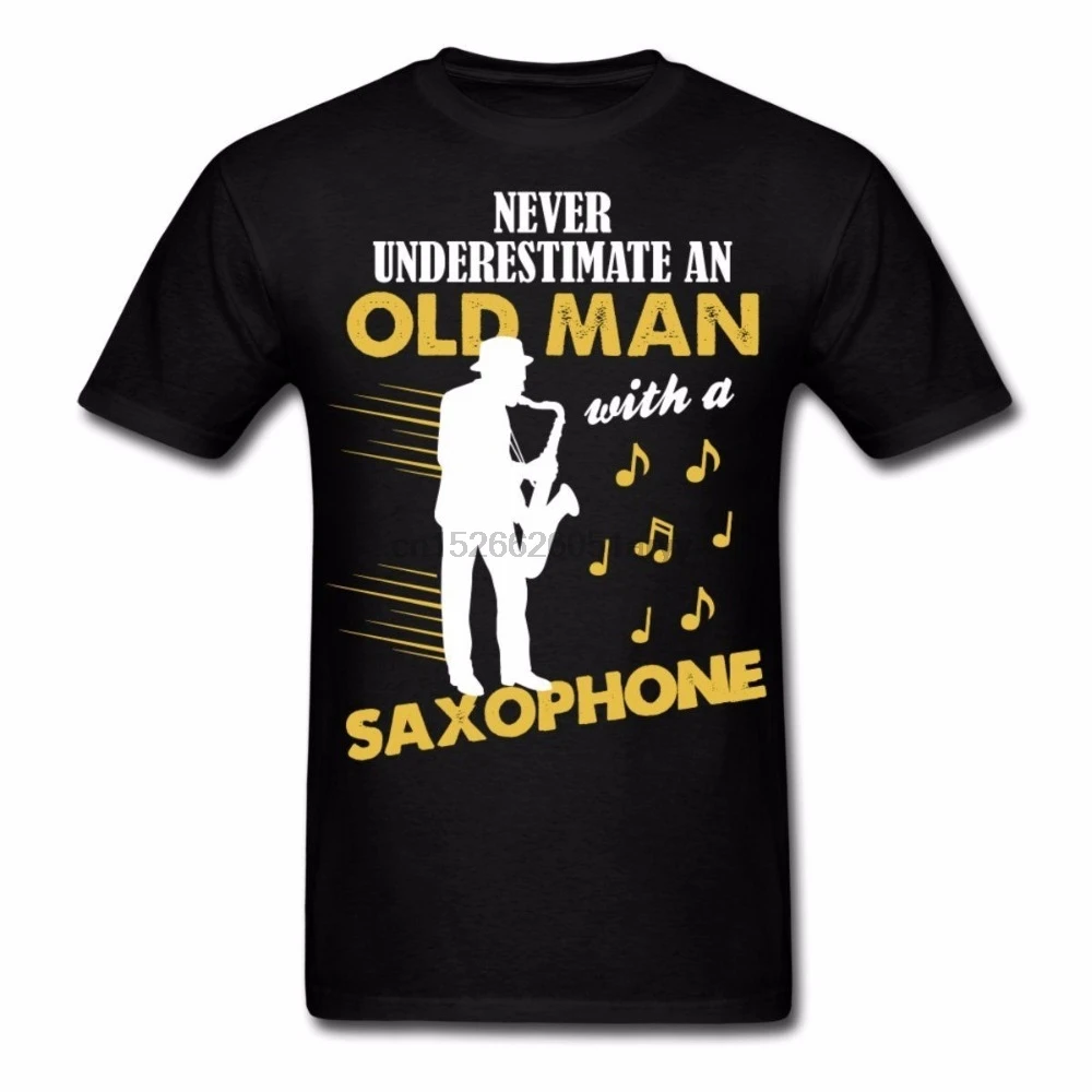 

2019 New T-Shirts Men Clothing High Quality Tee Never Underestimate An Old Man With A Saxophone 100% Cotton Classic T Shirt