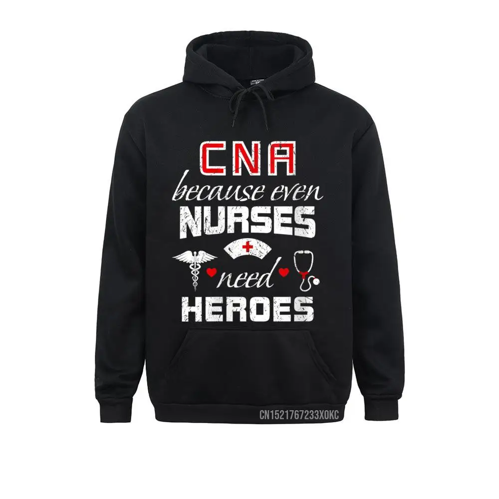 Womens CNA Humor Gift Because Even Nurses Need Heroes Funny Nurse Hoodie Hoodies Hoods Discount Party Student Sweatshirts Funny