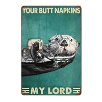 otters with toilet paper roll your butt napkins my lord tin signs vintage home decoration bar cafe kitchen garage wall