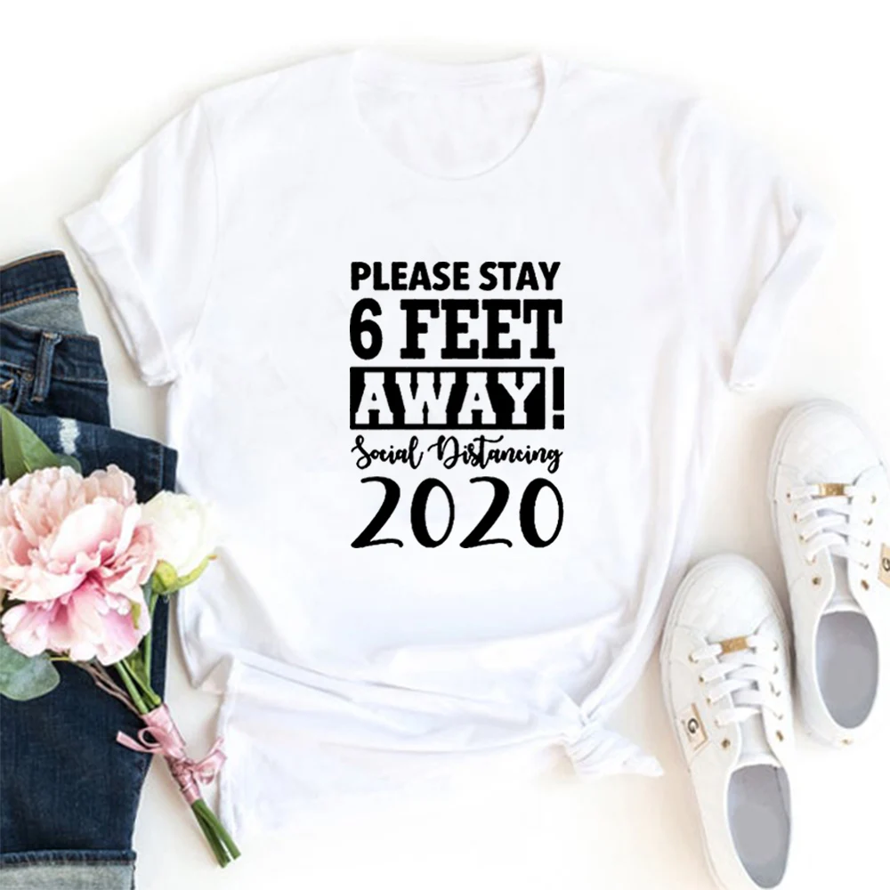 

Please Stay 6 Feet Away! Social Distancing 2020 Funny T Shirts Women T-shirt Loose Camiseta Mujer Short Sleeve Tshirt Women Tops