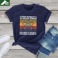 unisex 100 cotton t shirt men women your inability to grasp science is not a valid argument against it womens shirt soft tee top