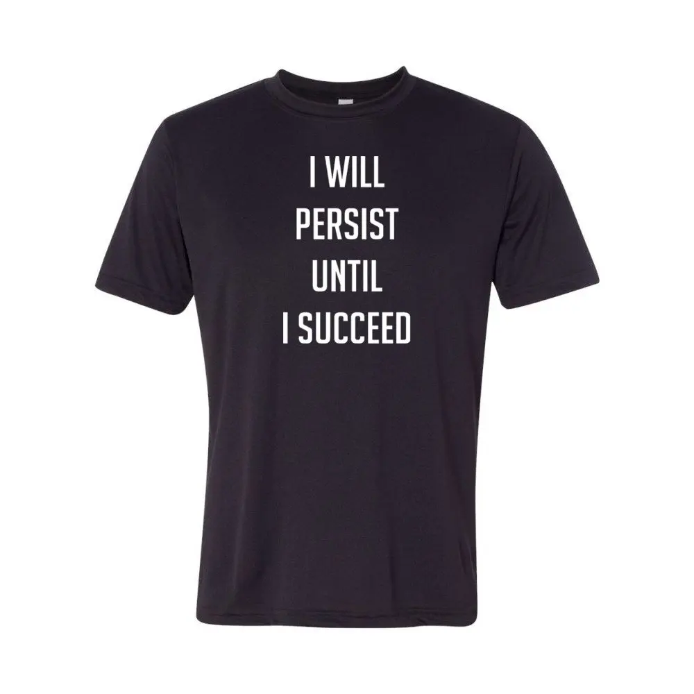 FGHFG I Will Persist Until Succeed Mens Performance Tees |