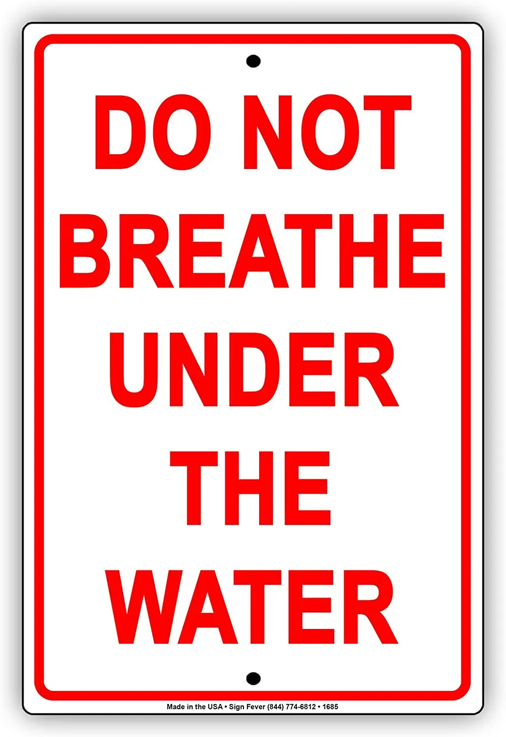 Do Not Breathe Under The Water Ridiculous Gag Jokes Funny Notice Aluminum Note Metal Tin 8"x12" Sign Plate