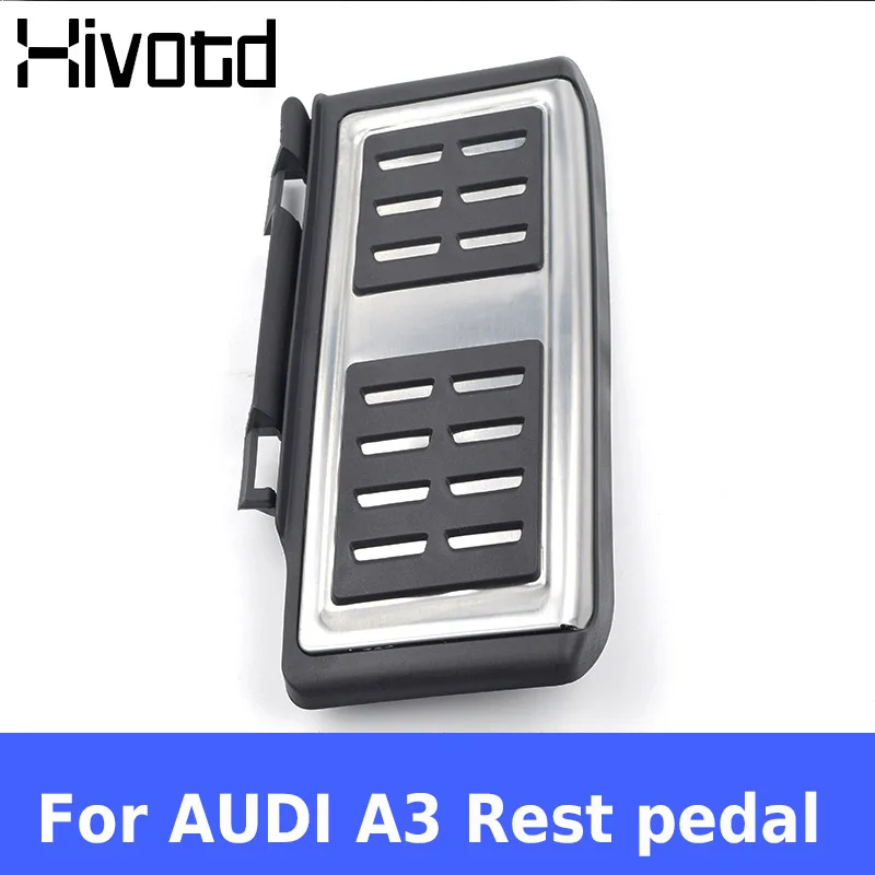 Hivotd для Audi A3, автомобильный акселератор, педаль газа, подставка для ног, педаль тормоза, нескользящие накладки, аксессуары для внутренней защиты, украшение,автотовары аксессуары для авто - Название цвета: Rest pedal