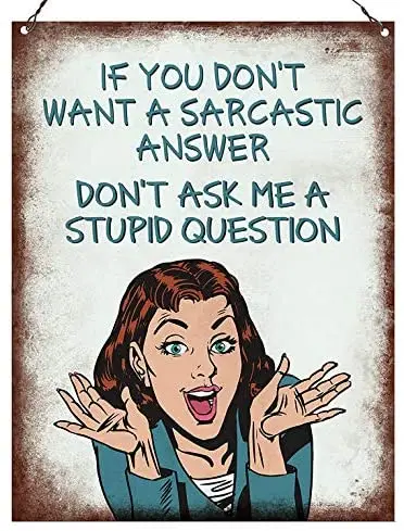 

If You Don't Want A Sarcastic Answer Funny Wall Quote Plaque Metal Sign 8x12 inch