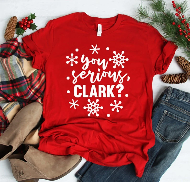 

Your Serious Clark, Women's Christmas Shirt, Christmas shirt, Holiday shirt, Holiday Gift, Christmas, Red Christmas shirt-K609