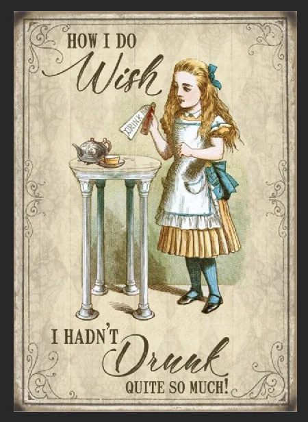 

Alice in Wonderland How Do I Wish Retro Metal Sign Plaque Gift Home Decor Drunk