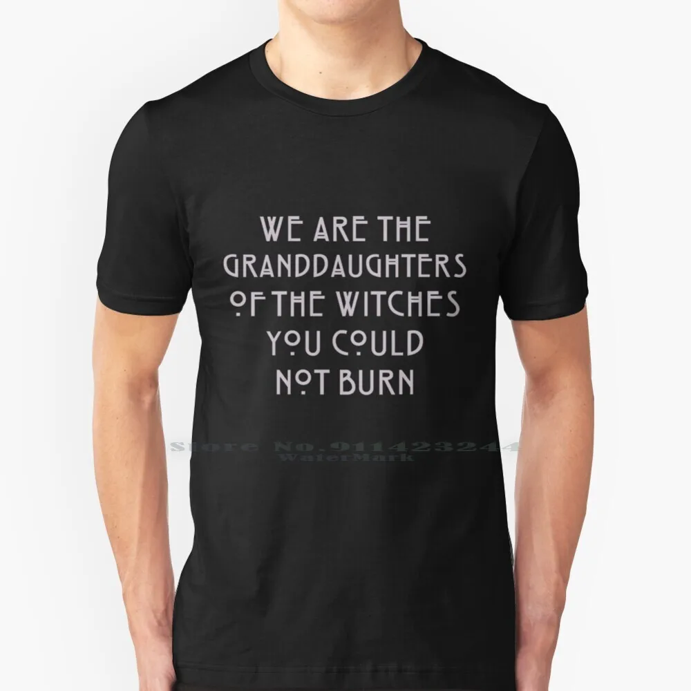 

We Are The Granddaughters Of Witches T Shirt Cotton 6XL Witchy For Witches Ahs Witch Coven Wicca Feminist Feminism