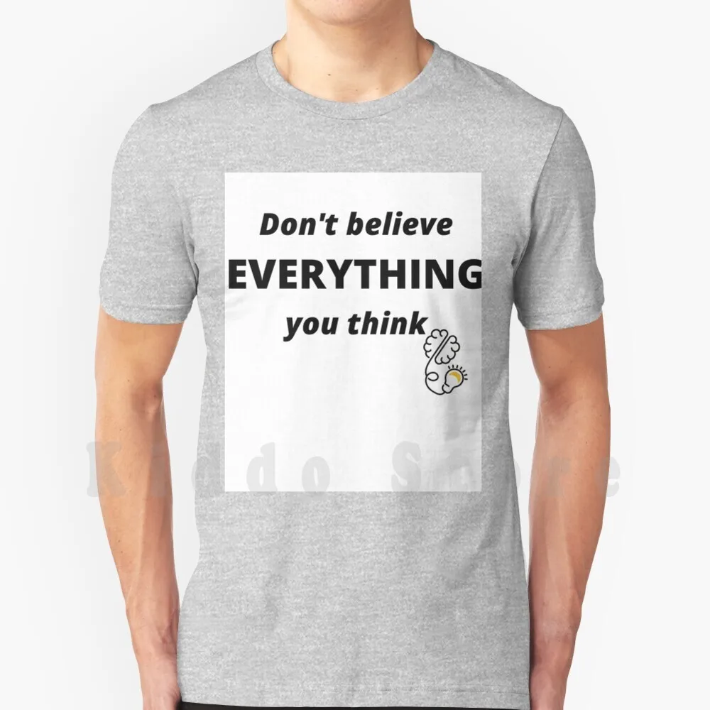 

Не верите, что вы думаете, футболка, футболка «сделай сам», большой размер, 100% хлопок, не верите, все, что вы думаете, не должны носить