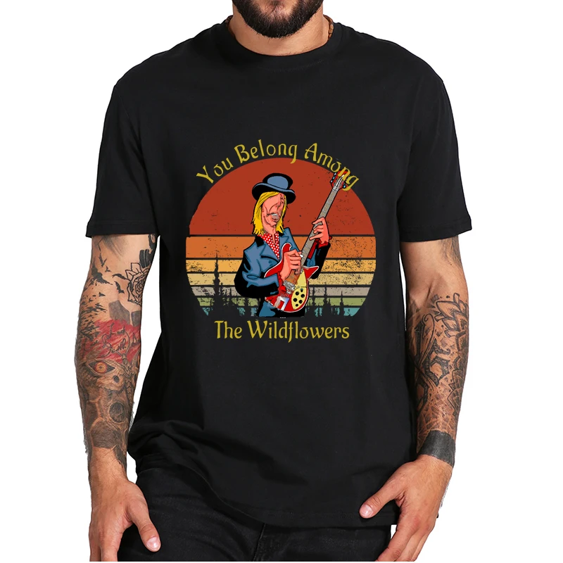 

You Belong Among The Wildflowers T-Shirt Retro Deign Tom Petty-The Heartbreakers Rock Band Classic Tee Tops 100% Cotton
