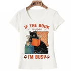 Если Книга открыта, я занят кошкой, подарки для влюбленных, Классическая футболка с принтом, летние женские повседневные топы с коротким рукавом для девочек, белые футболки с героями мультфильмов