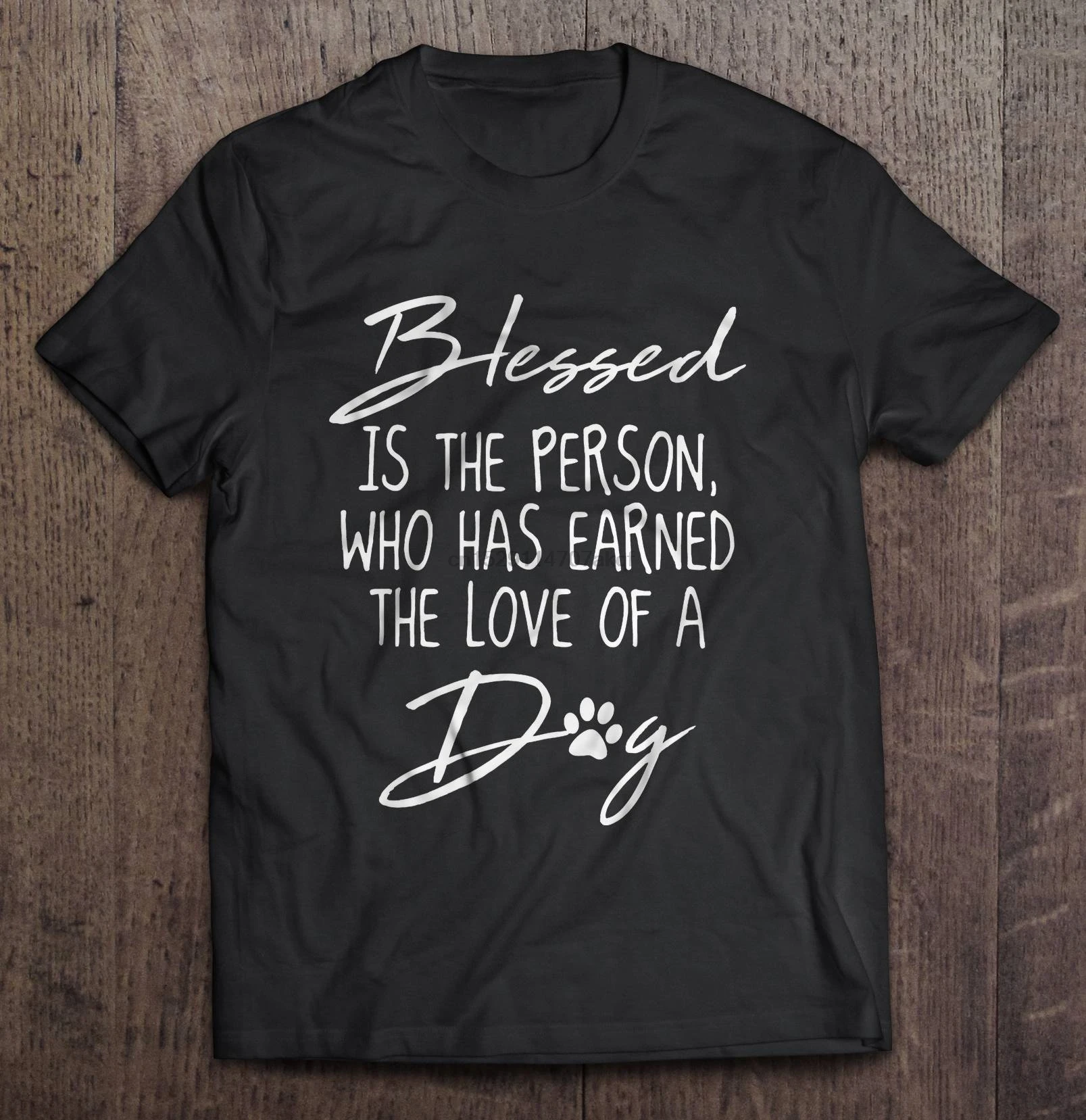 

Men Funny T Shirt Fashion tshirt Blessed Is The Person Who Has Earned The Love Of A Dog Women t-shirt