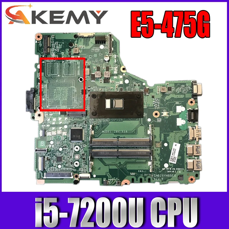 

For ACER Aspire E5-475 E5-475G Laptop Motherboard CPU:I5-7200U MODEL:Z8V X16 DA0Z8VMB8E0 100% Test Ok Mainboard