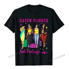 Мужская хлопковая футболка Catch Flight Not Feeling, модная летняя футболка с принтом, на заказ