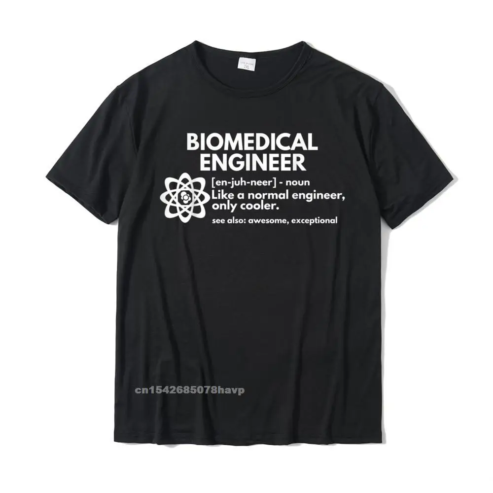 

Biomedical Engineer Definition Funny Engineering Gift T-Shirt Hot Sale Men T Shirts Cotton Tops & Tees Slim Fit