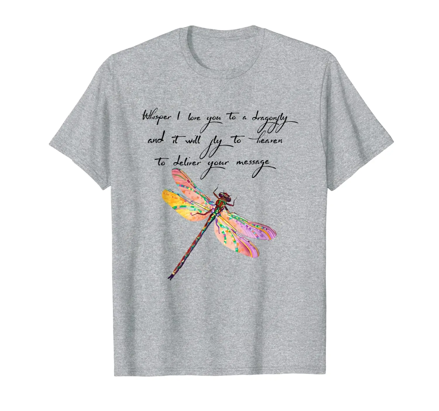 

Whisper I Love You To a Dragonfly And It Will Fly To Heaven T-Shirt
