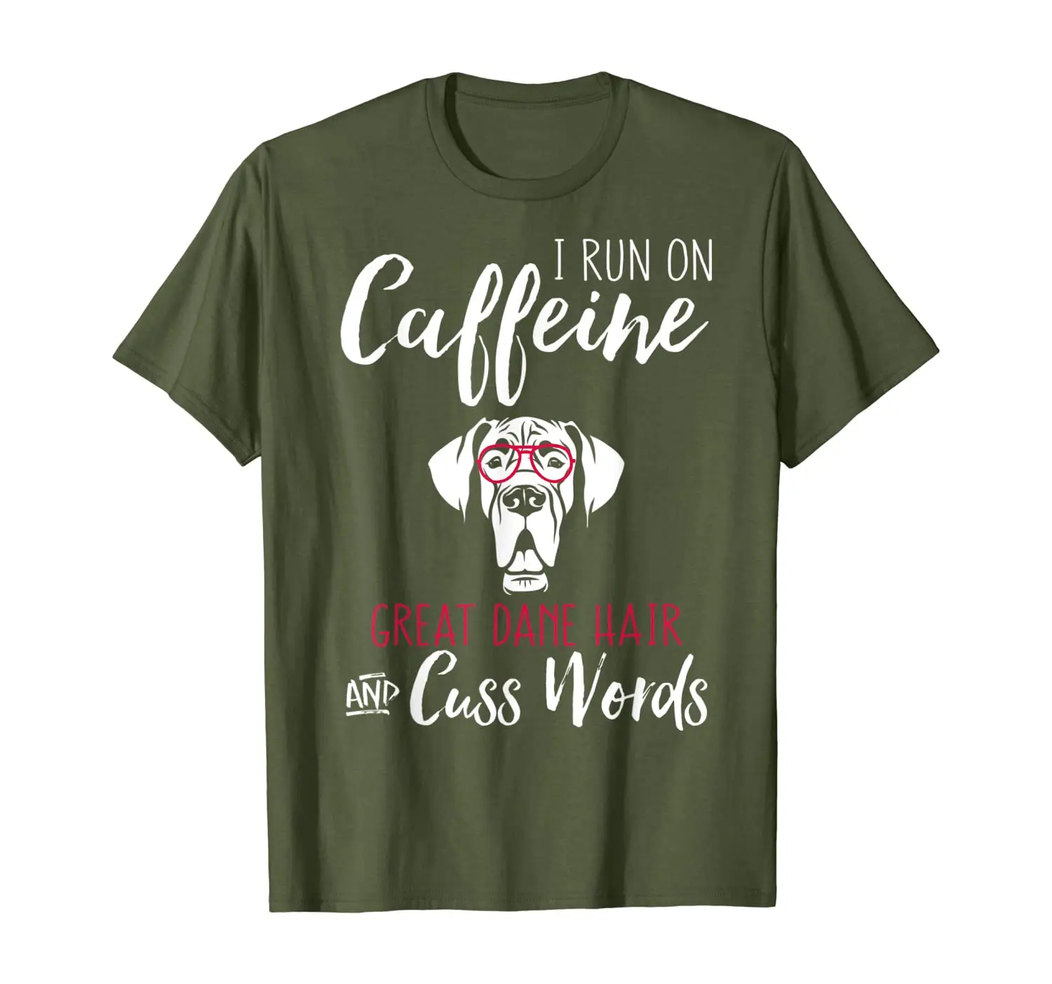 

I run on caffeine Great Dane hair and cuss words dog Tshirt