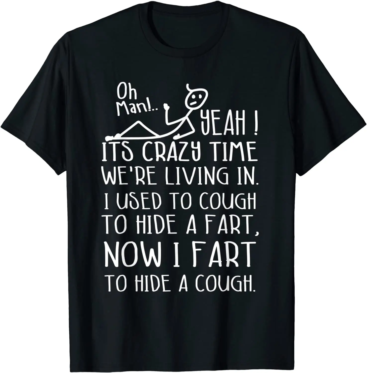 

Oh Man Yeah it's Crazy Time We're living in Stick Man Humor T-Shirt