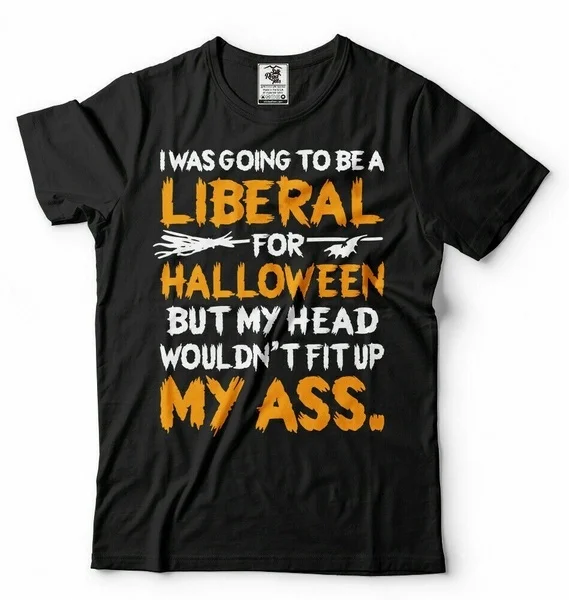 

I Was Going To Be A Liberal Halloween T-Shirts Size S-4xl US 100% cotton 2020