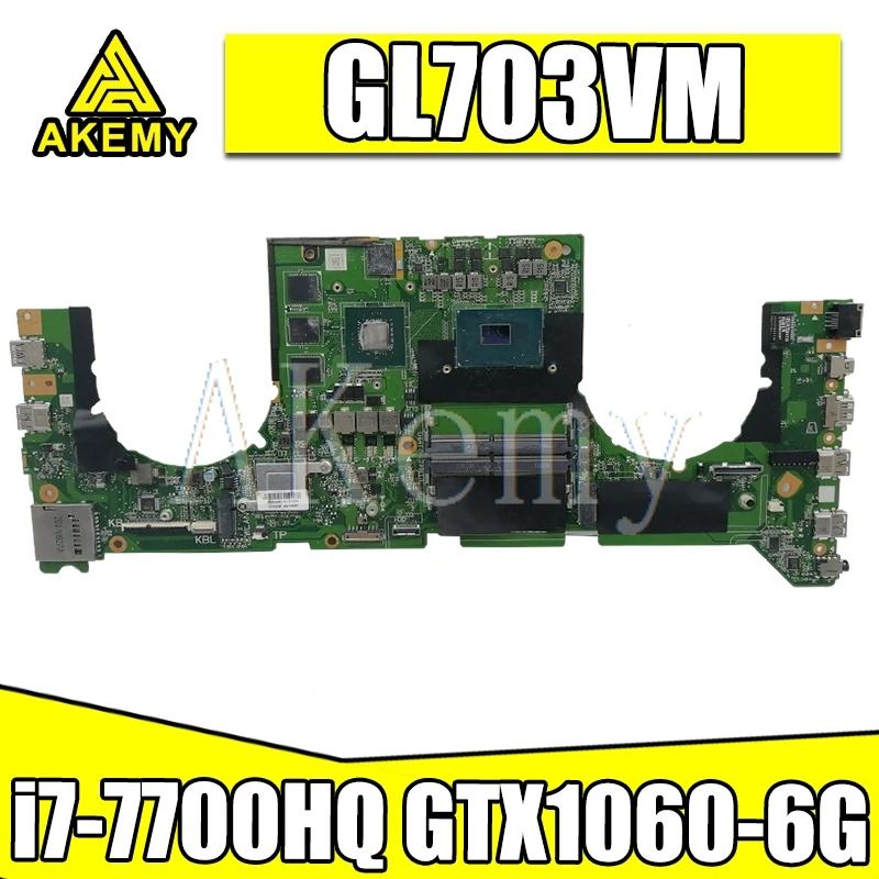 

GL703VM DA0BKNMBAB0 Mainboard For Asus GL703VM Laptop Motherboard System Board w/ i7-7700HQ CPU N17E-G1-A1 GTX1060-6G GPU