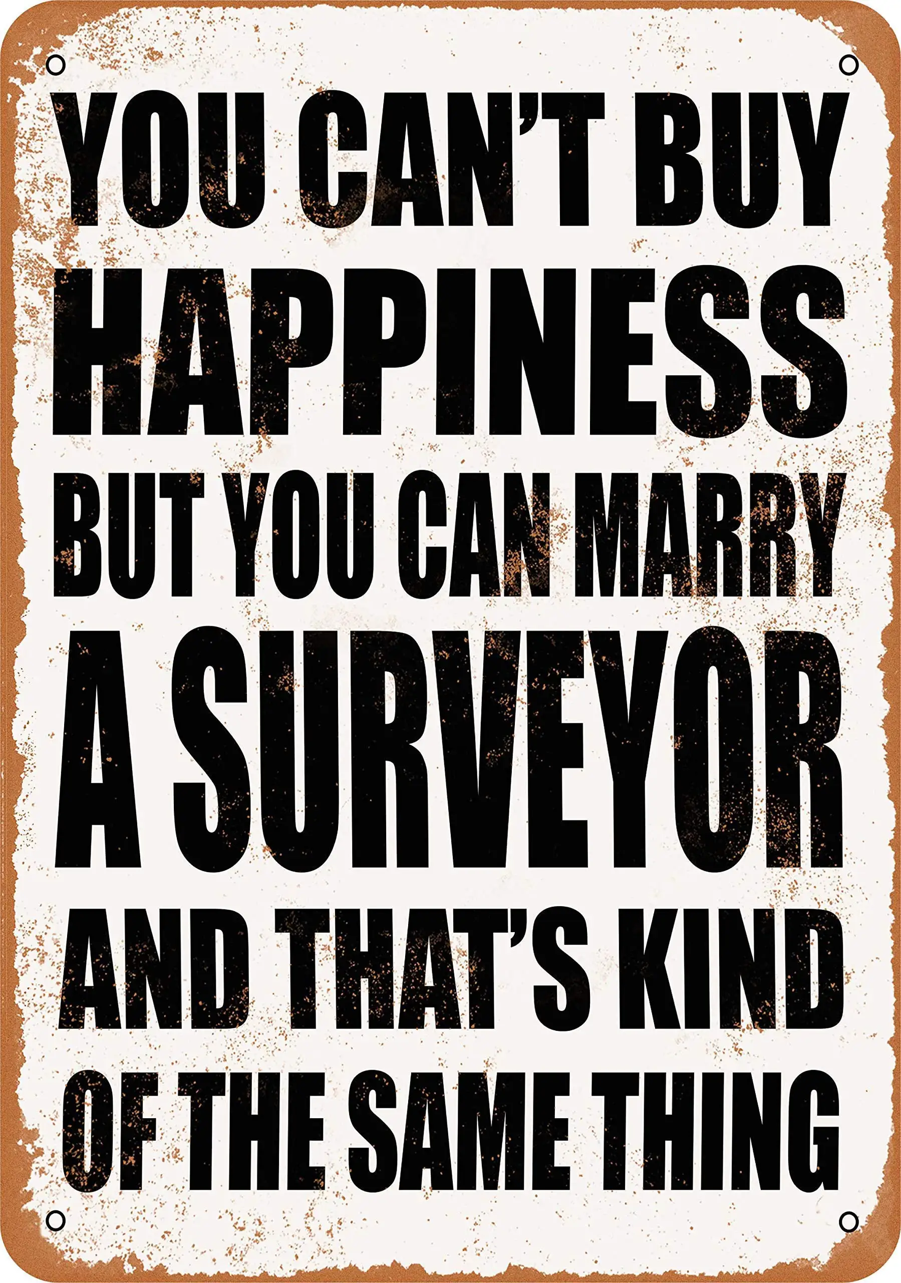 

SLALL You Can't Buy Happiness BUT You CAN Marry A Surveyor Retro Street Sign Household Metal Tin Sign Bar Cafe Car Motorcycle Ga